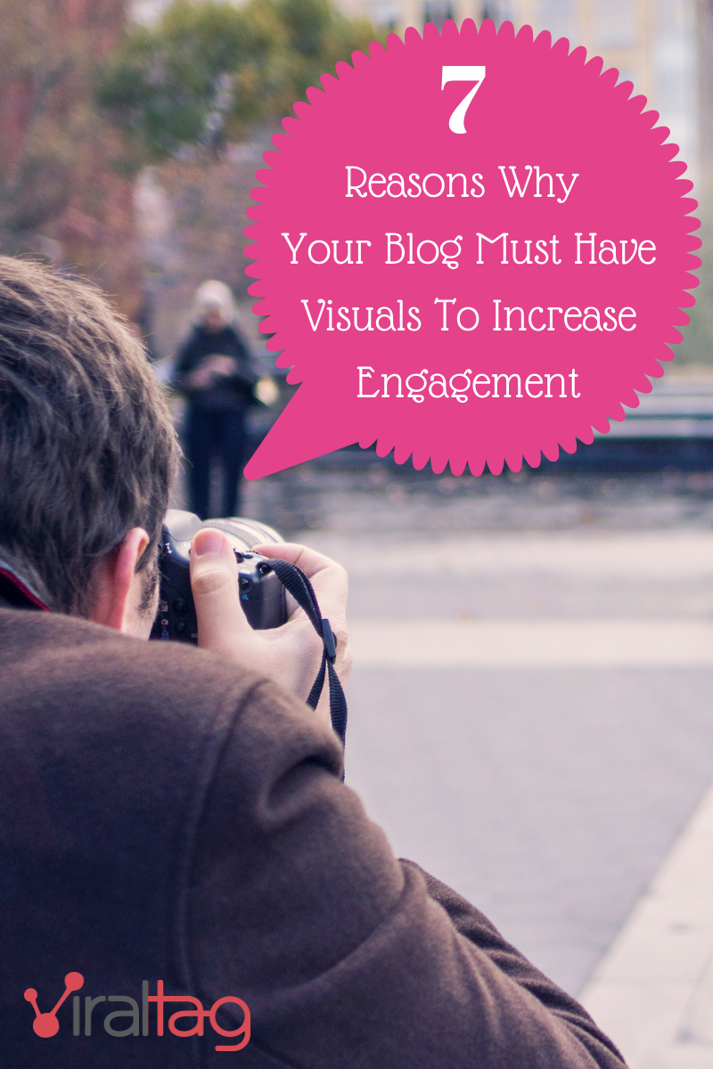 7 Reasons Why Your Blog Must Have Visuals to Increase Engagement.png