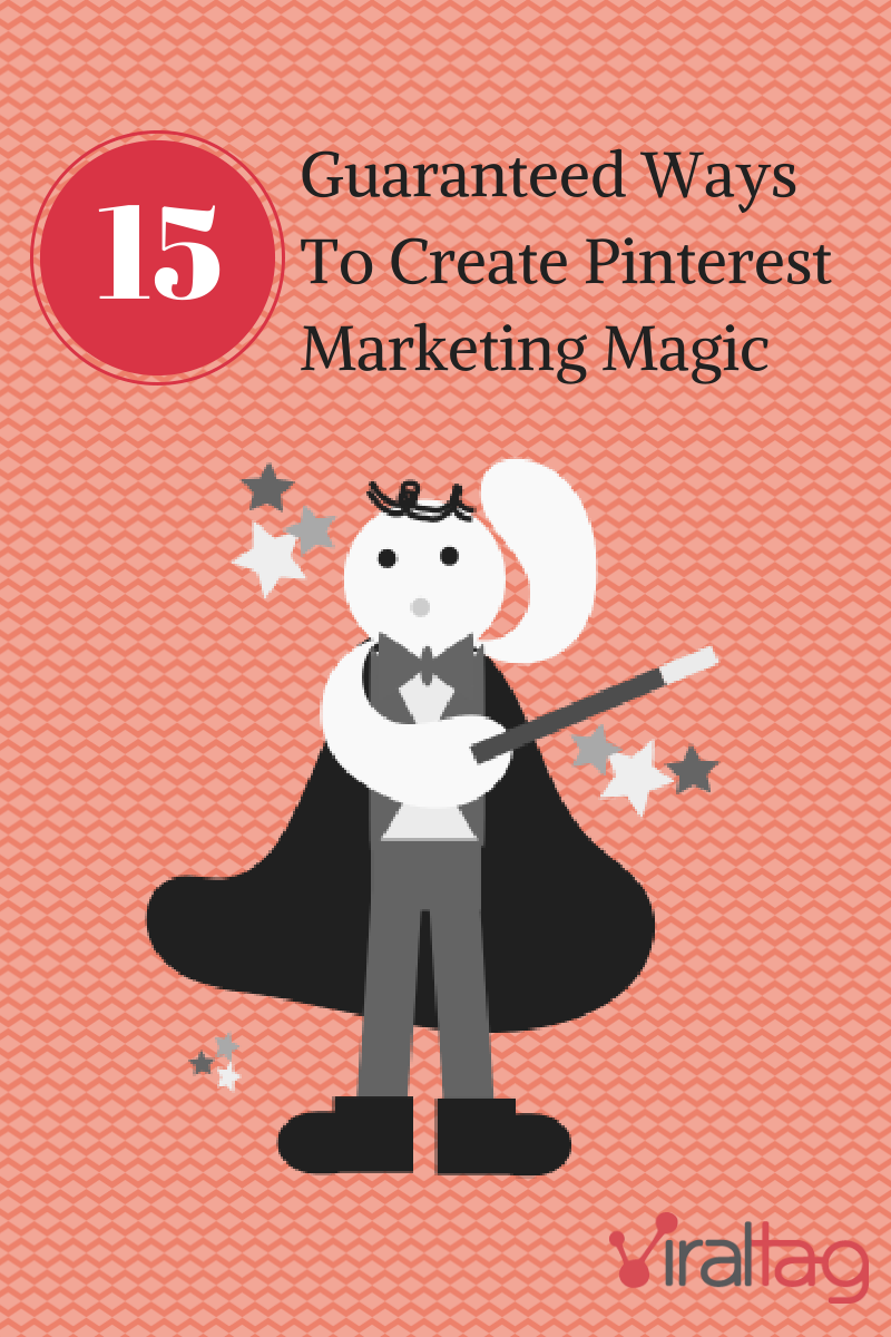 15 Guaranteed Ways to Create Pinterest Marketing Magic.png