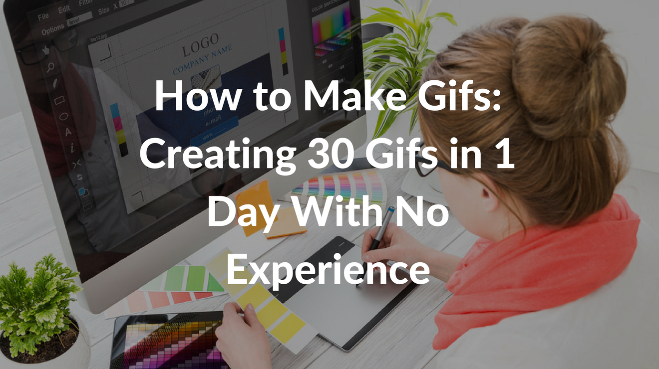 How to Make Gifs Creating 30 Gifs in 1 Day With No Experience