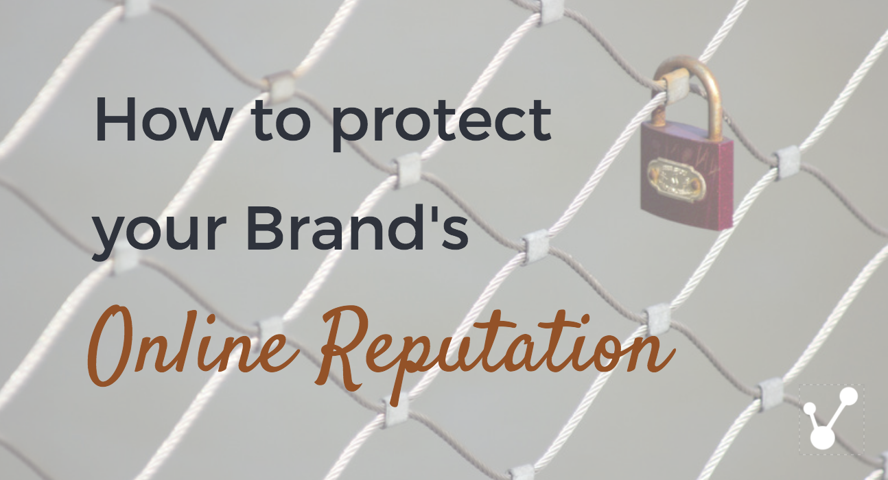 How to protect your Brand's online reputation
