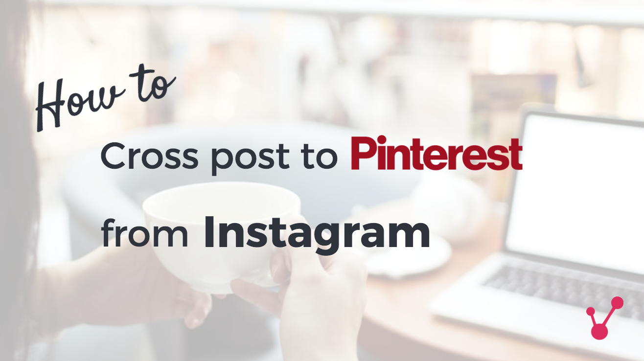 How to cross post to Pinterest from Instagram